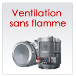 Ventilation sans flamme